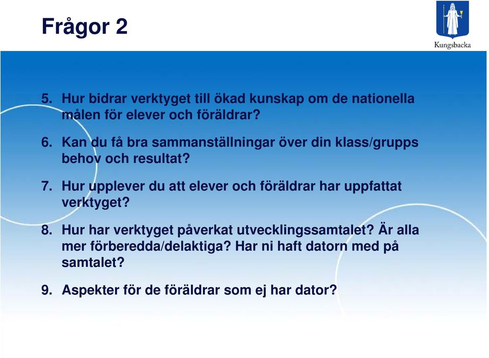 Hur upplever du att elever och föräldrar har uppfattat verktyget? 8.