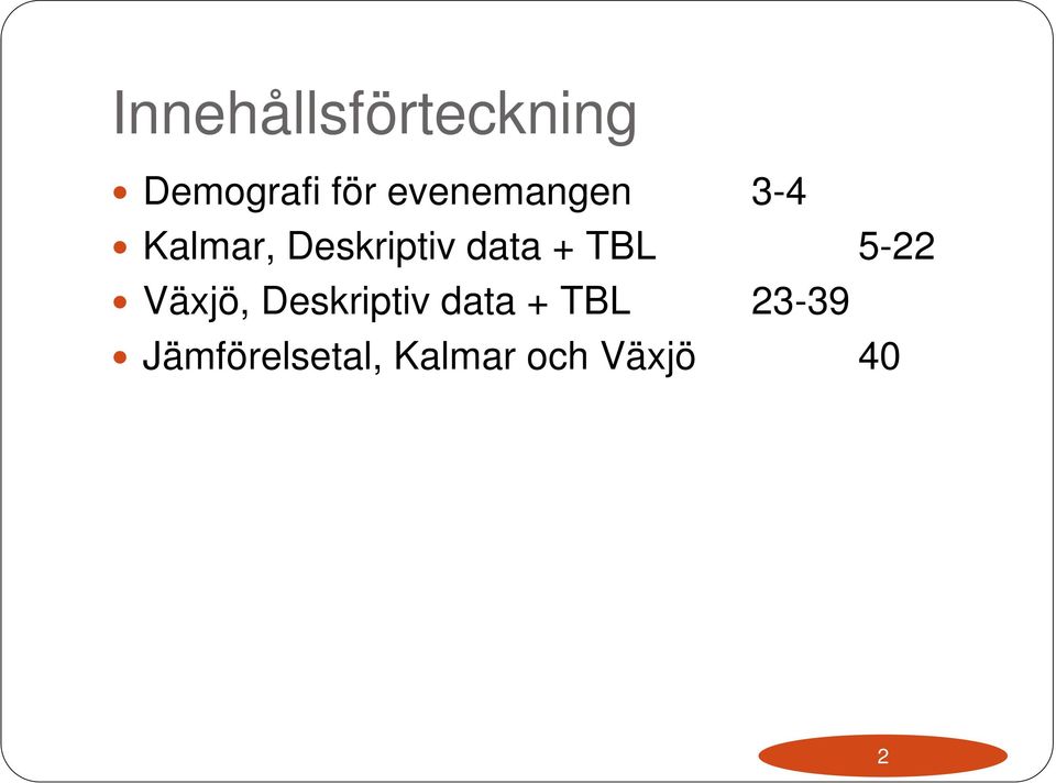 + TBL 5-22 Växjö, Deskriptiv data + TBL