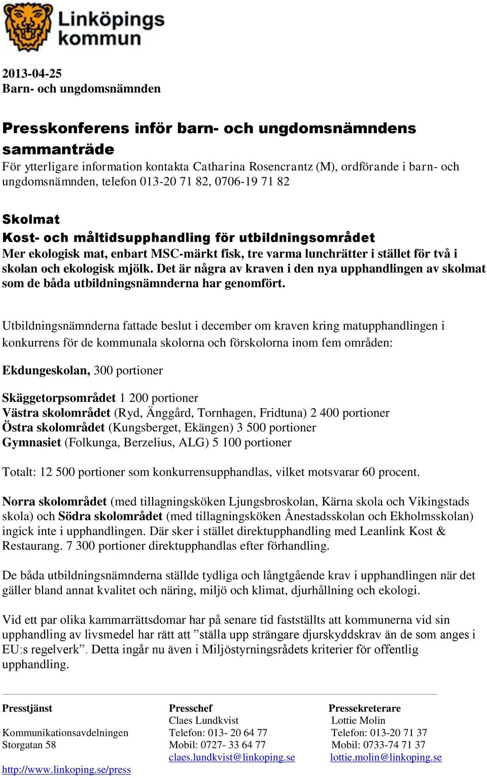 ekologisk mjölk. Det är några av kraven i den nya upphandlingen av skolmat som de båda utbildningsnämnderna har genomfört.