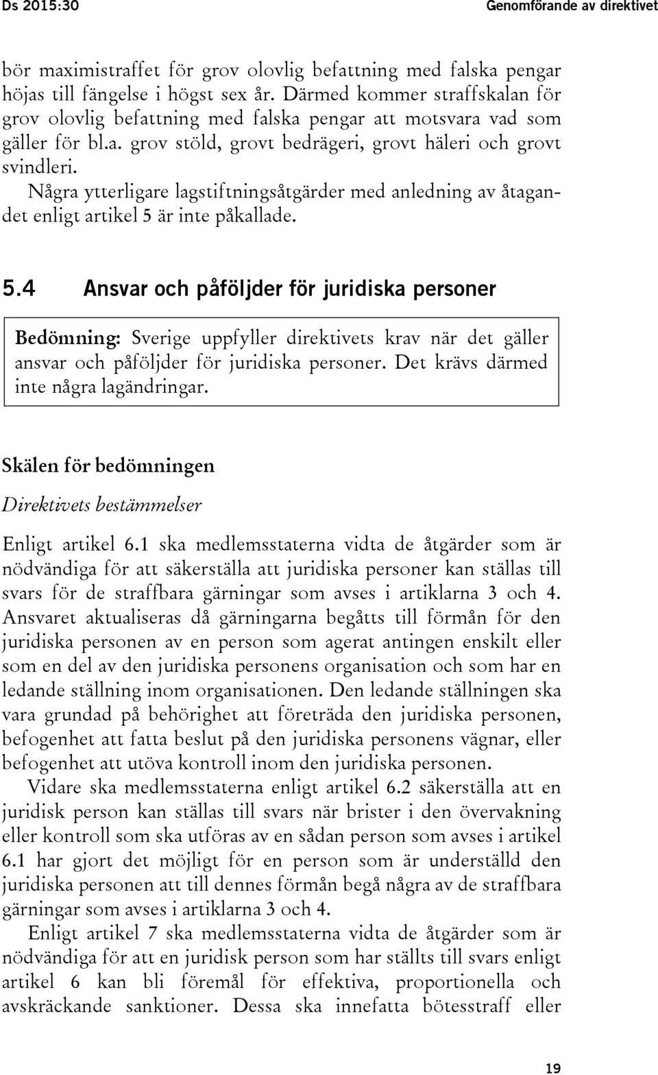 Några ytterligare lagstiftningsåtgärder med anledning av åtagandet enligt artikel 5 