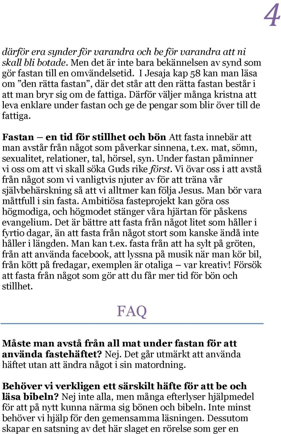 Därför väljer många kristna att leva enklare under fastan och ge de pengar som blir över till de fattiga.