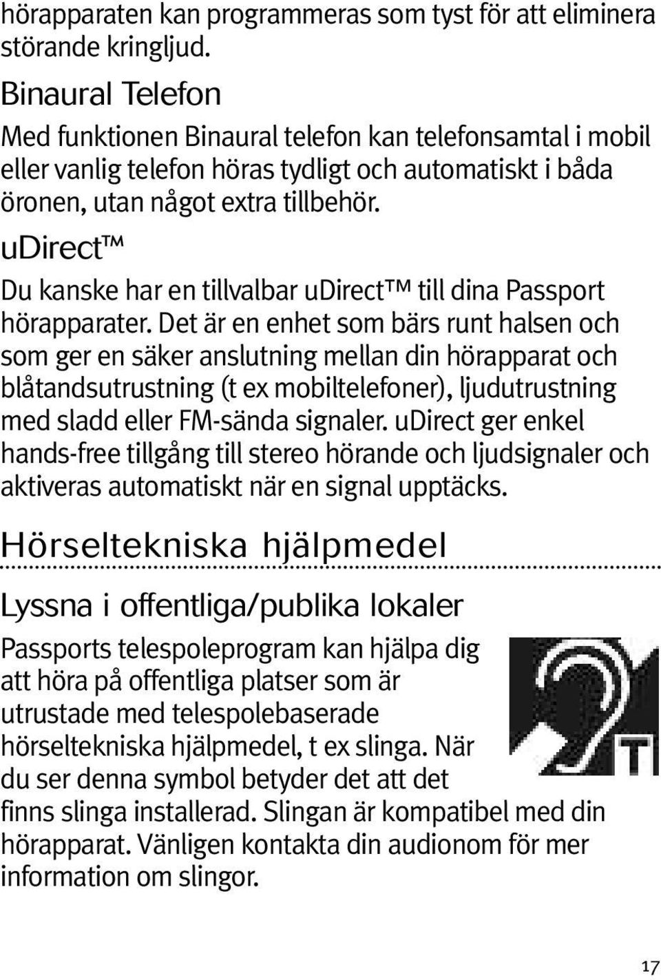 udirect Du kanske har en tillvalbar udirect till dina Passport hörapparater.