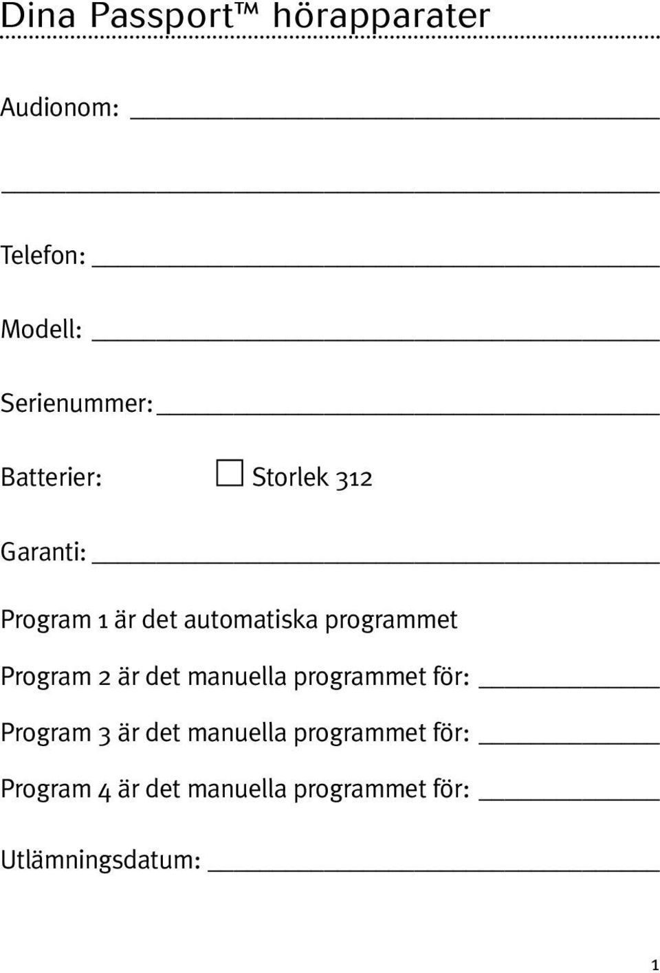 programmet Program 2 är det manuella programmet för: Program 3 är det