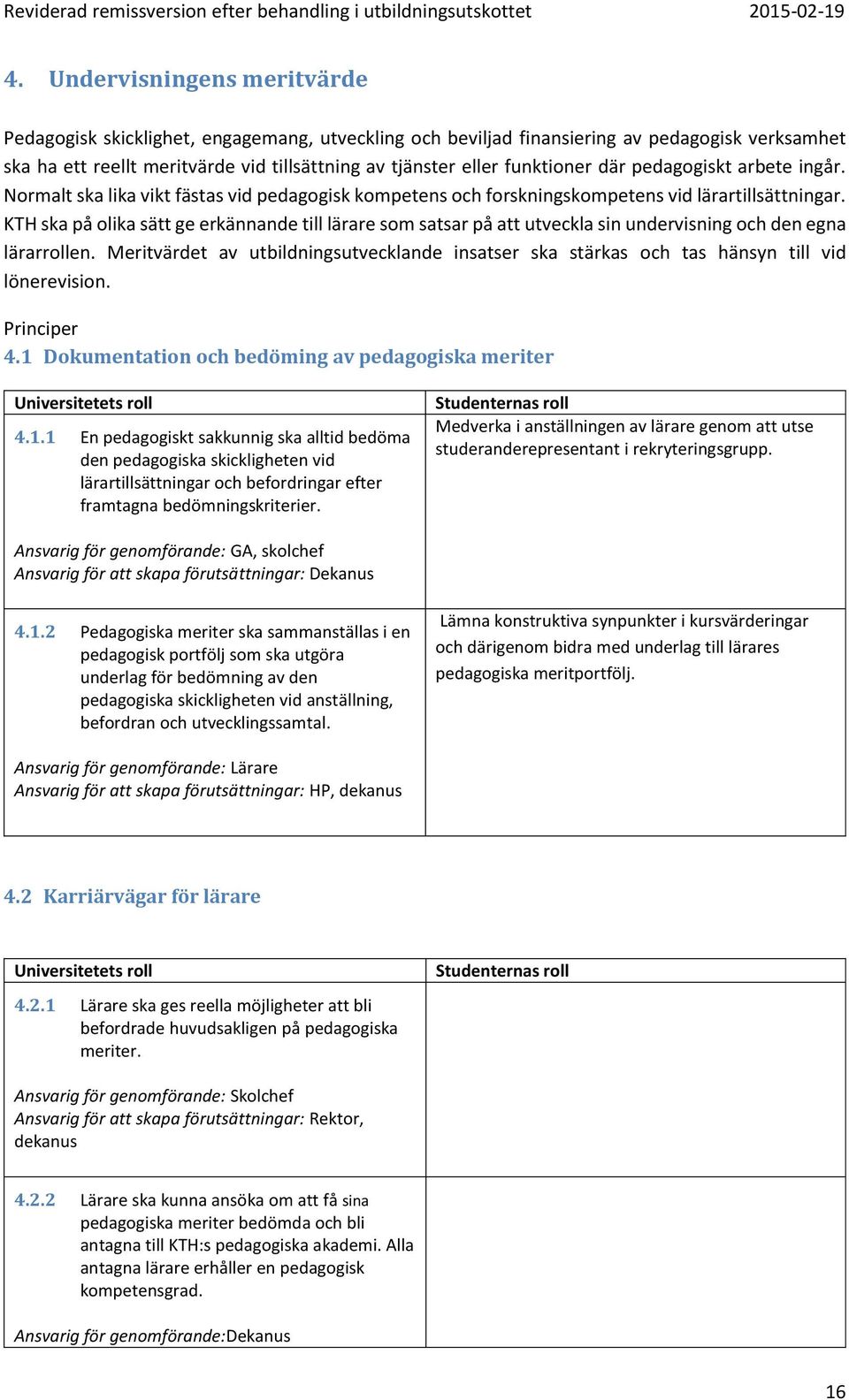 KTH ska på olika sätt ge erkännande till lärare som satsar på att utveckla sin undervisning och den egna lärarrollen.