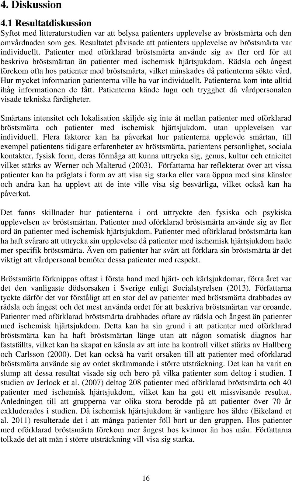 Patienter med oförklarad bröstsmärta använde sig av fler ord för att beskriva bröstsmärtan än patienter med ischemisk hjärtsjukdom.