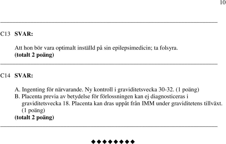 Placenta previa av betydelse för förlossningen kan ej diagnosticeras i