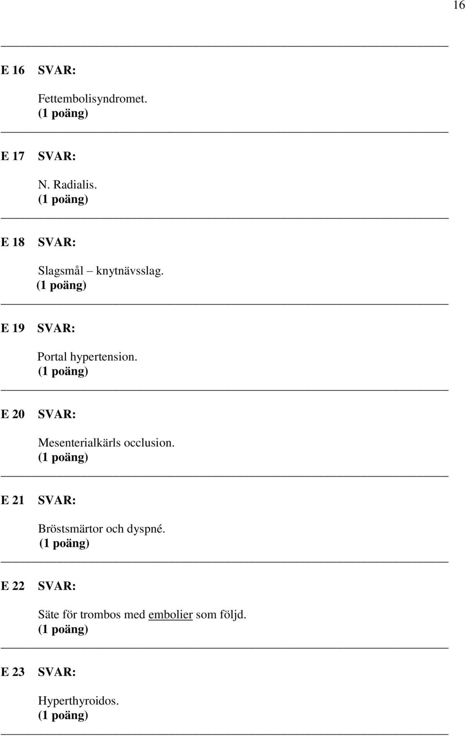 E 20 Mesenterialkärls occlusion.