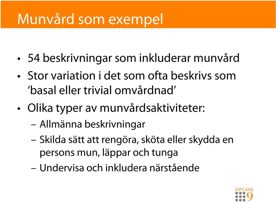 munvårdsaktiviteter: Allmänna beskrivningar Skilda sätt att rengöra, sköta