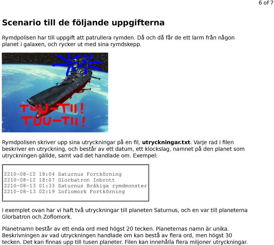 Varje rad i filen beskriver en utryckning, och består av ett datum, ett klockslag, namnet på den planet som utryckningen gällde, samt vad det handlade om.