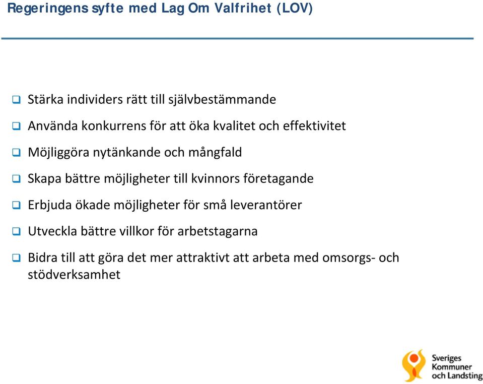 möjligheter till kvinnors företagande Erbjuda ökade möjligheter för små leverantörer Utveckla bättre