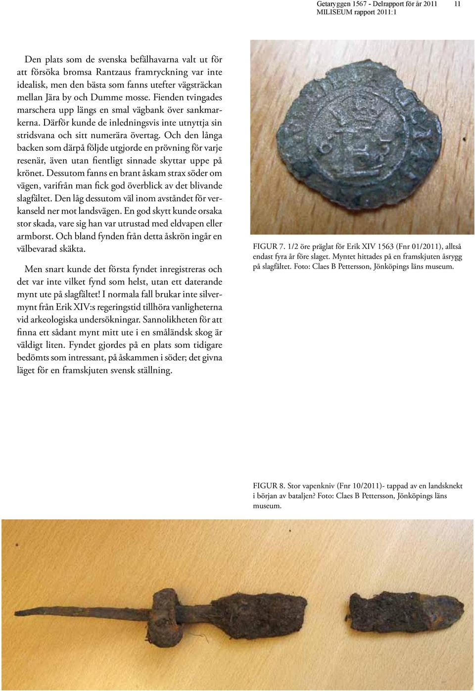 Och den långa backen som därpå följde utgjorde en prövning för varje resenär, även utan fientligt sinnade skyttar uppe på krönet.