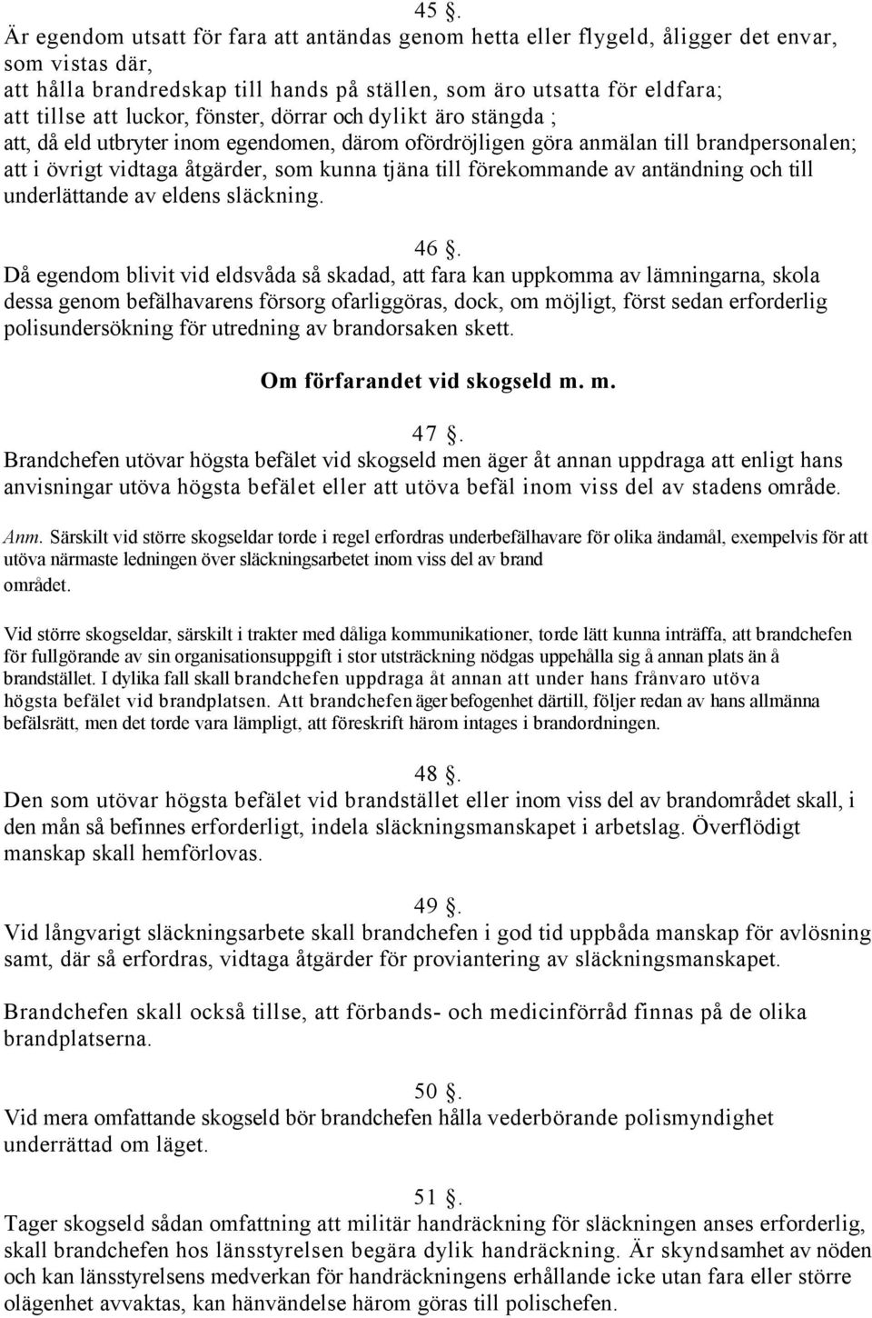 förekommande av antändning och till underlättande av eldens släckning. 46.