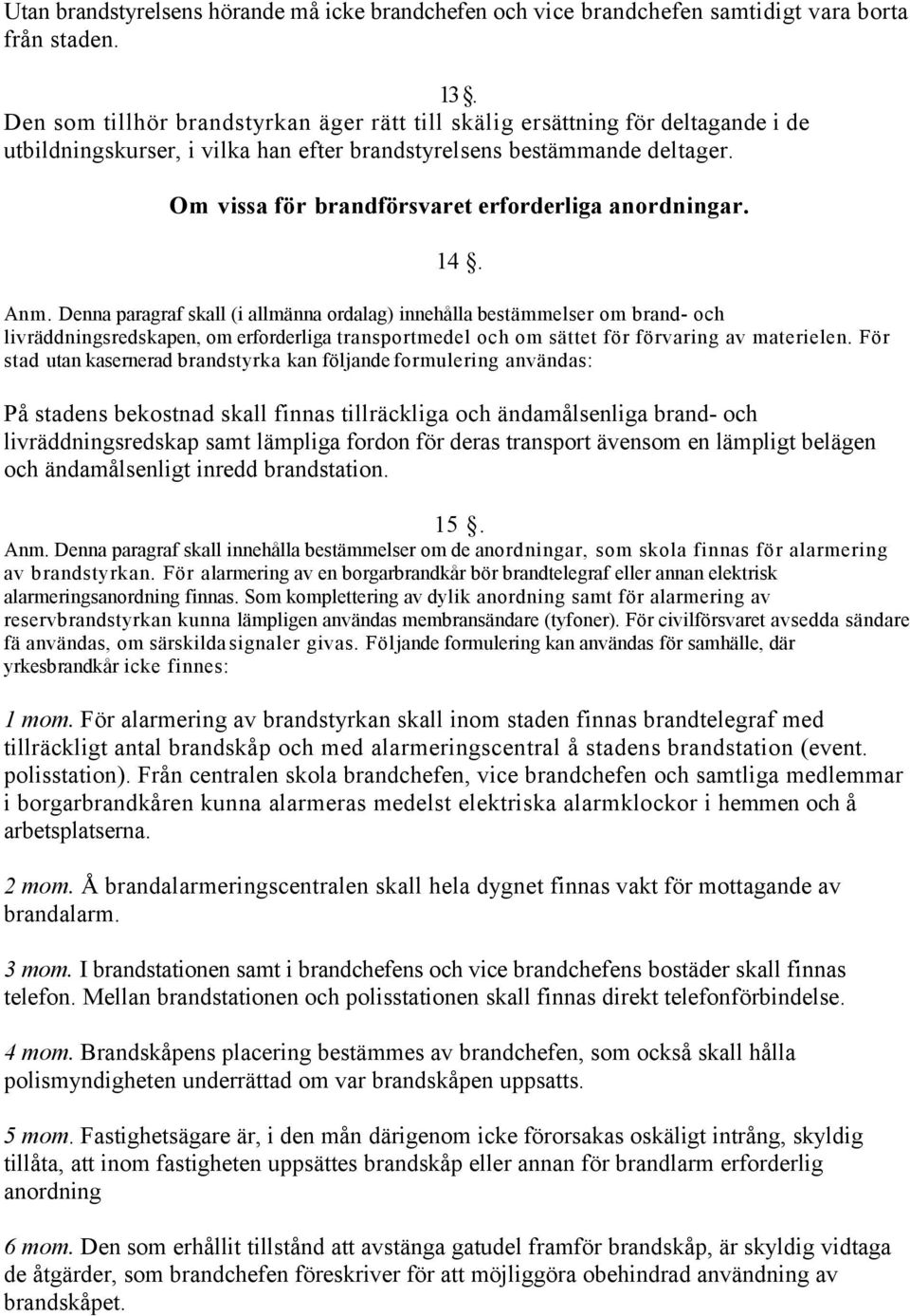 Om vissa för brandförsvaret erforderliga anordningar. 14. Anm.