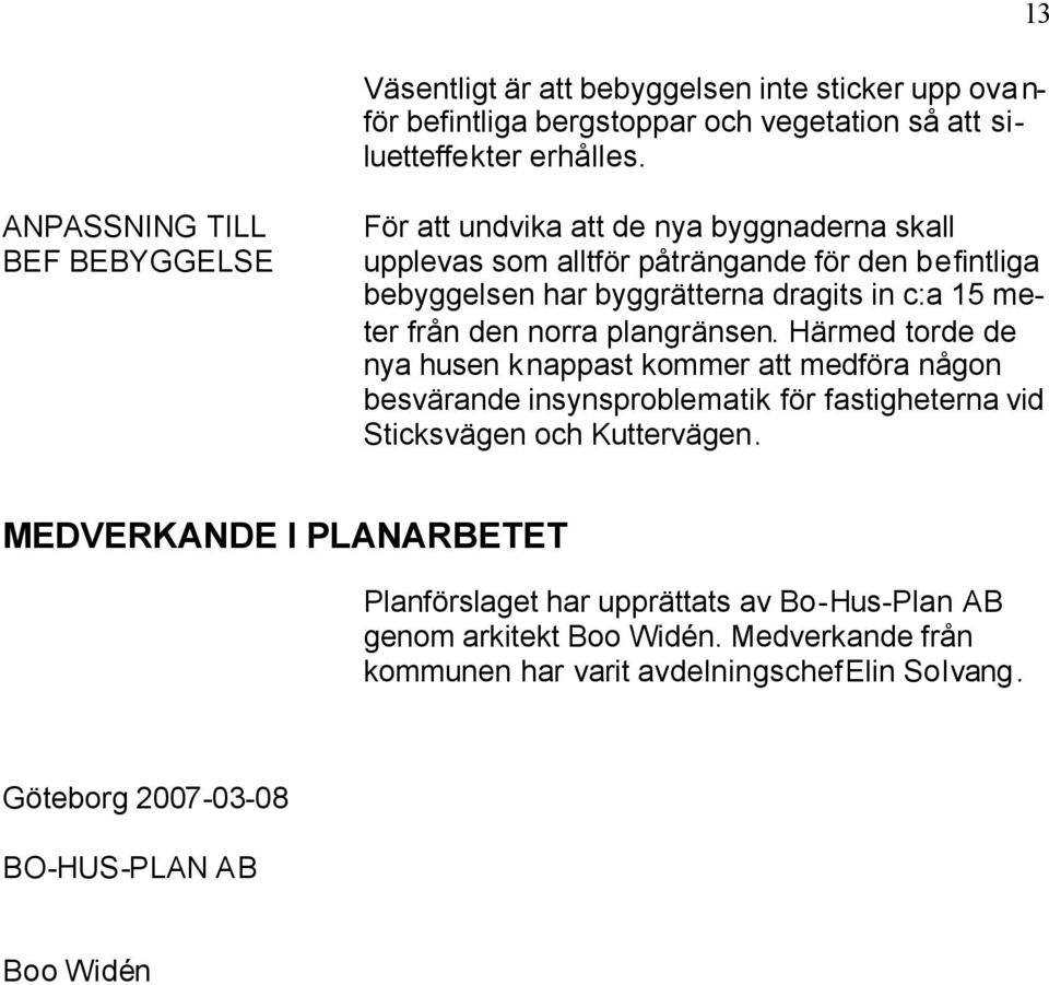 c:a 15 meter från den norra plangränsen.