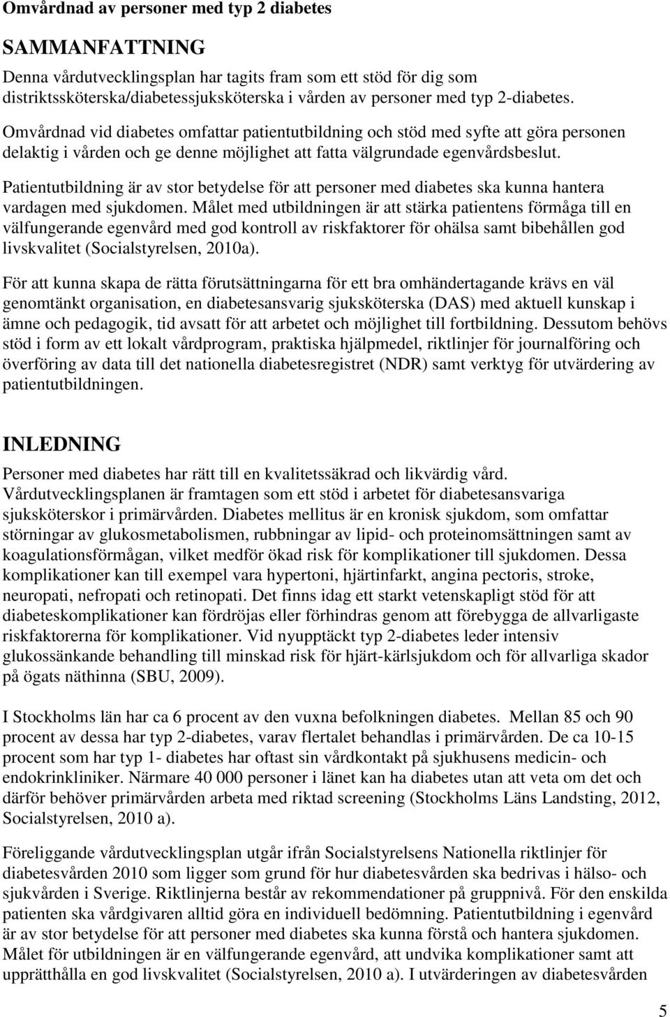 Patientutbildning är av stor betydelse för att personer med diabetes ska kunna hantera vardagen med sjukdomen.