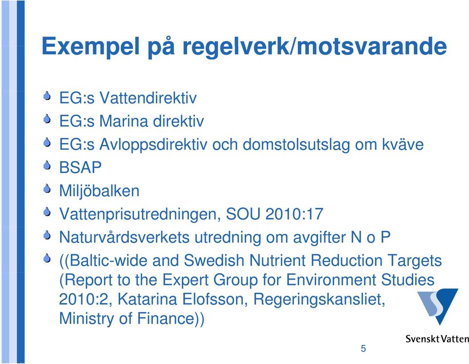 utredning om avgifter N o P ((Baltic-wide and Swedish Nutrient Reduction Targets (Report to the