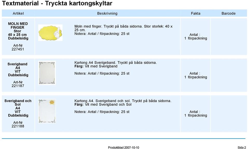 Sverigband Dubbelsidig 221187 Kartong Sverigeband. Tryckt på båda sidorna.