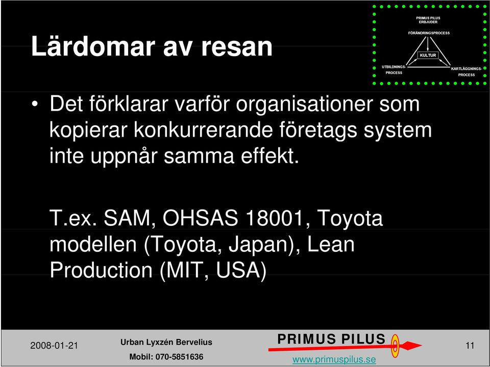 system inte uppnår samma effekt. T.ex.