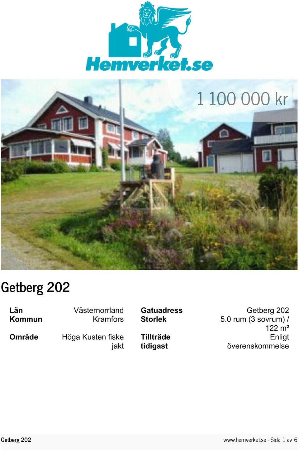 0 rum (3 sovrum) / 122 m² Område Höga Kusten