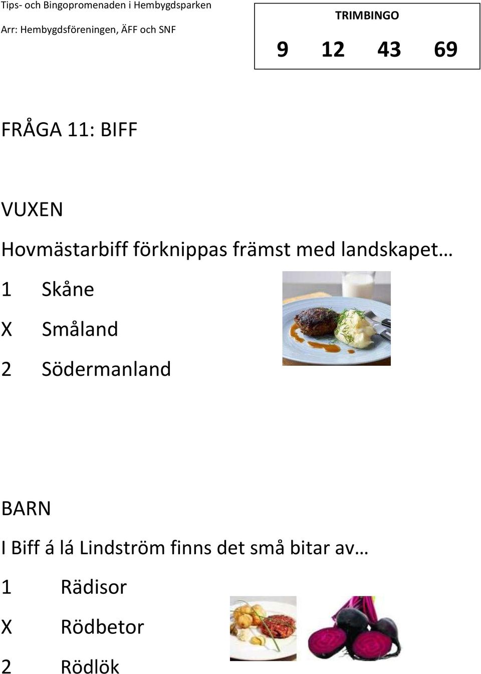 Småland 2 Södermanland I Biff á lá Lindström