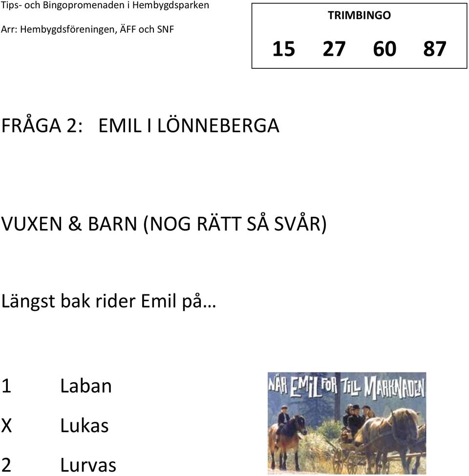 SÅ SVÅR) Längst bak rider