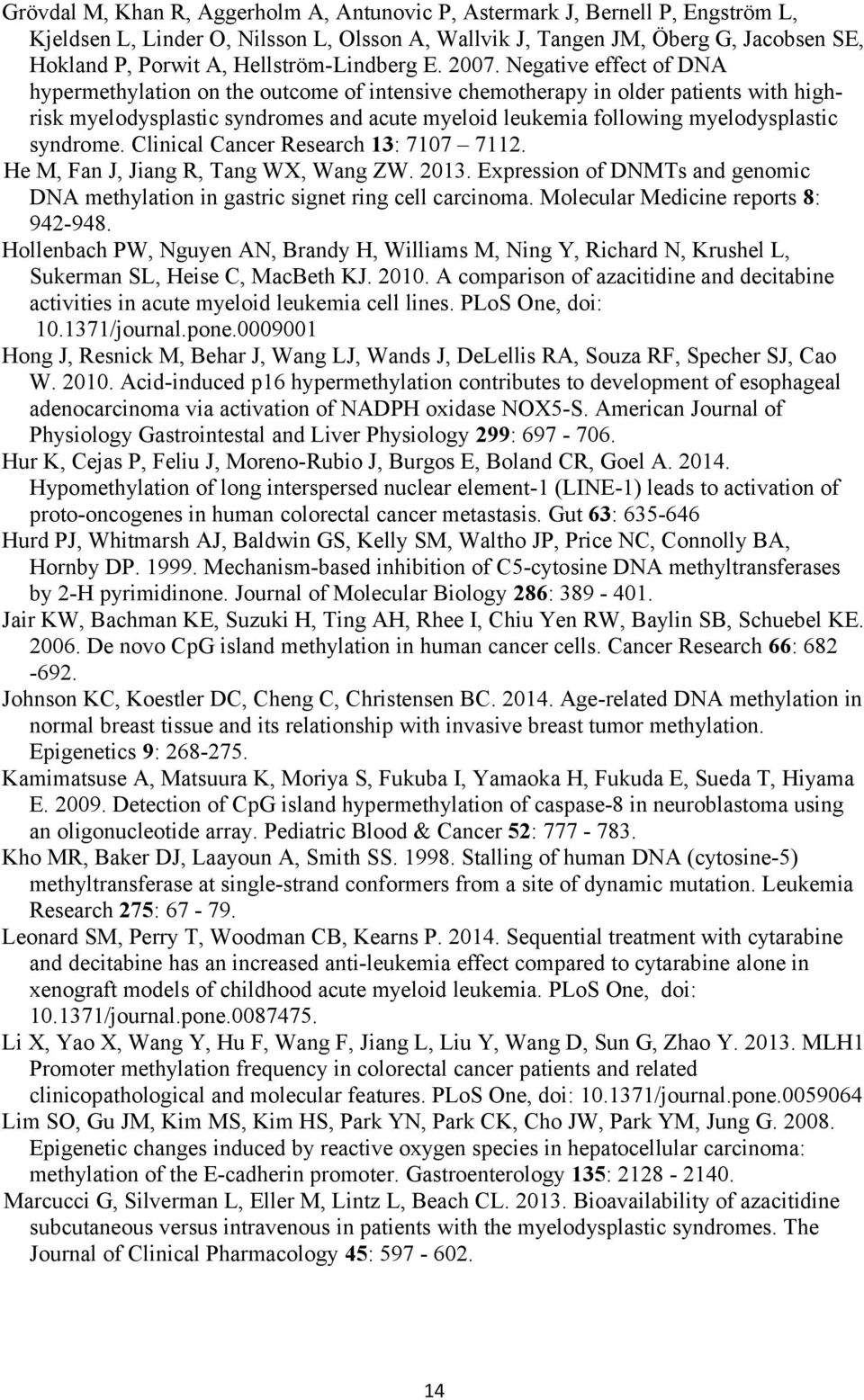 Negative effect of DNA hypermethylation on the outcome of intensive chemotherapy in older patients with highrisk myelodysplastic syndromes and acute myeloid leukemia following myelodysplastic