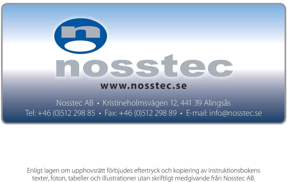 Fax: +46 (0)512 298 89 E-mail: info@nosstec.