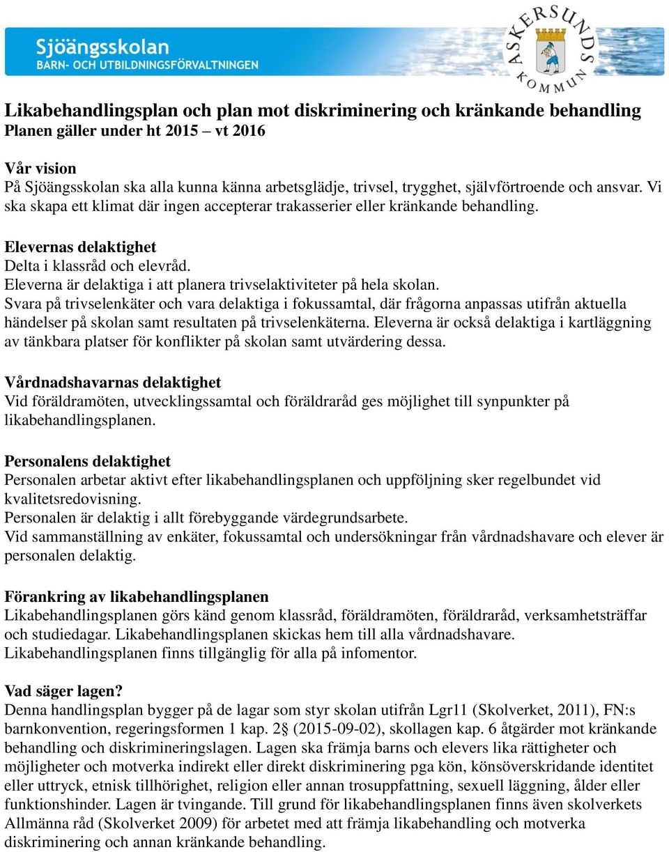 Eleverna är delaktiga i att planera trivselaktiviteter på hela skolan.