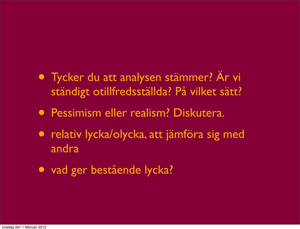 På vilket sätt? Pessimism eller realism?