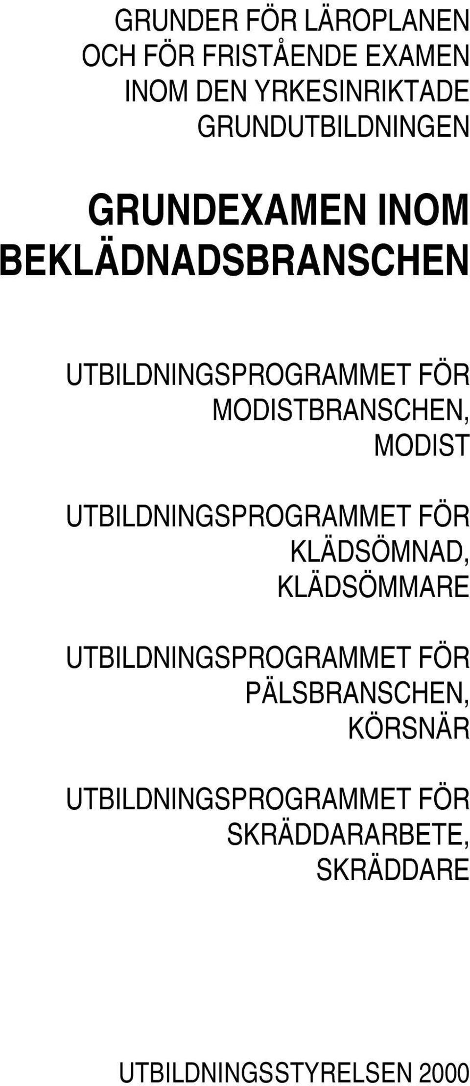 MODISTBRANSCHEN, MODIST UTBILDNINGSPROGRAMMET FÖR KLÄDSÖMNAD, KLÄDSÖMMARE