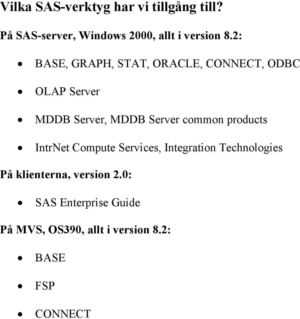 2: BASE, GRAPH, STAT, ORACLE, CONNECT, ODBC OLAP Server MDDB Server, MDDB Server