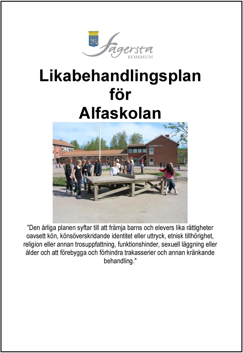 tillhörighet, religion eller annan trosuppfattning, funktionshinder, sexuell läggning
