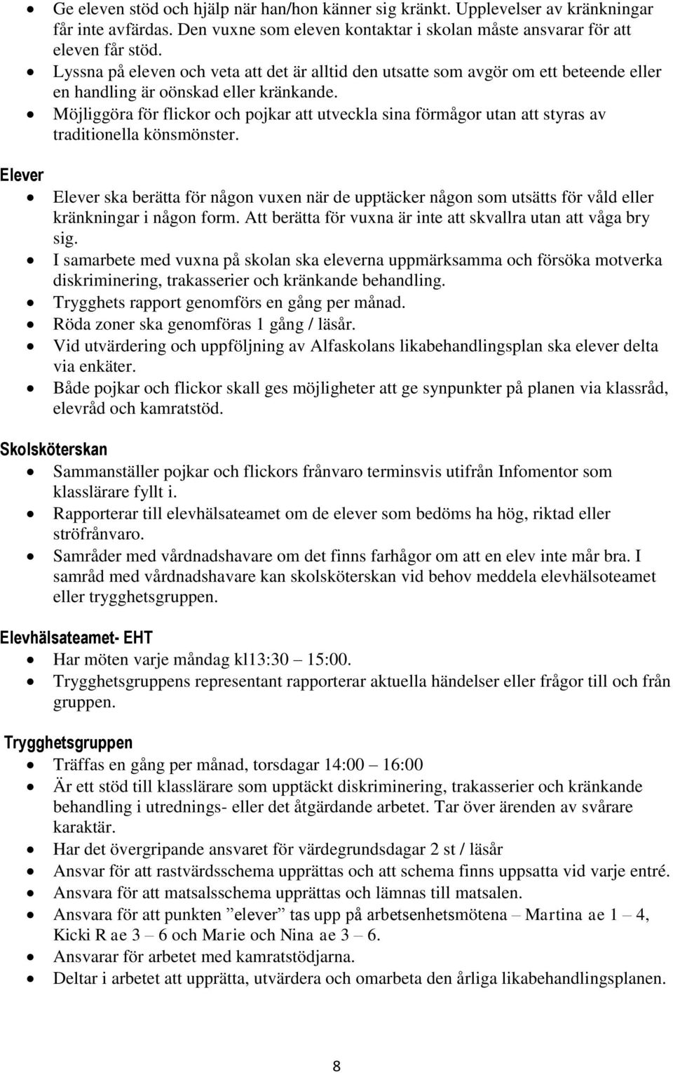 Möjliggöra för flickor och pojkar att utveckla sina förmågor utan att styras av traditionella könsmönster.
