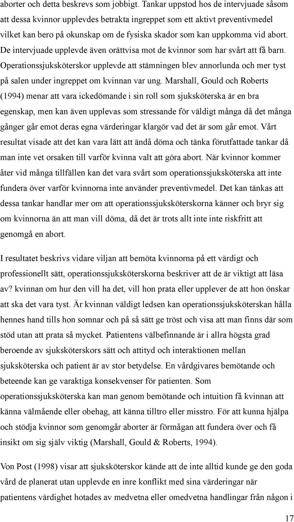 De intervjuade upplevde även orättvisa mot de kvinnor som har svårt att få barn.