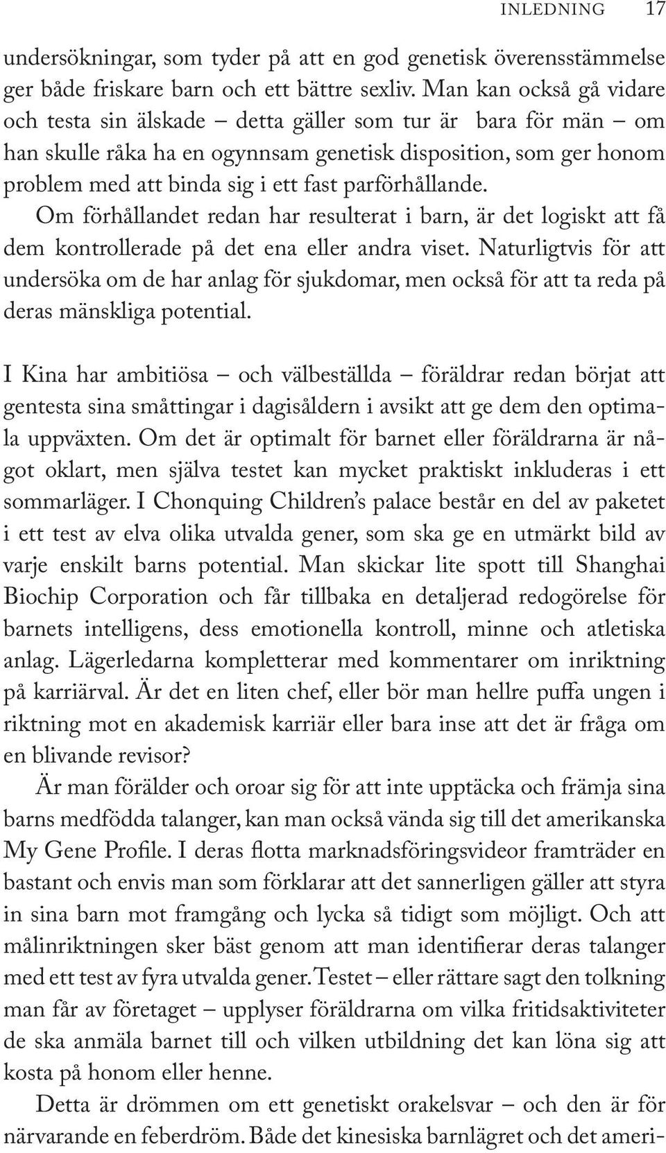 parförhållande. Om förhållandet redan har resulterat i barn, är det logiskt att få dem kontrollerade på det ena eller andra viset.