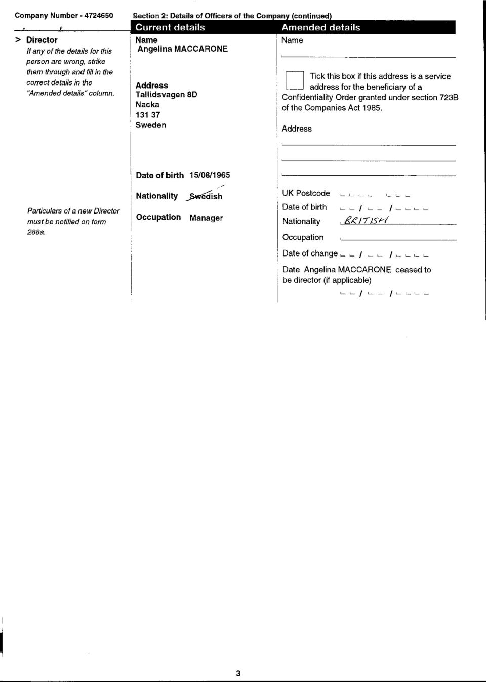 7238 of the Companies Act 1985. Date of birth 15/08/1965 Nationality swedish L L - Particulars af a new Director must be notified on form 288a.