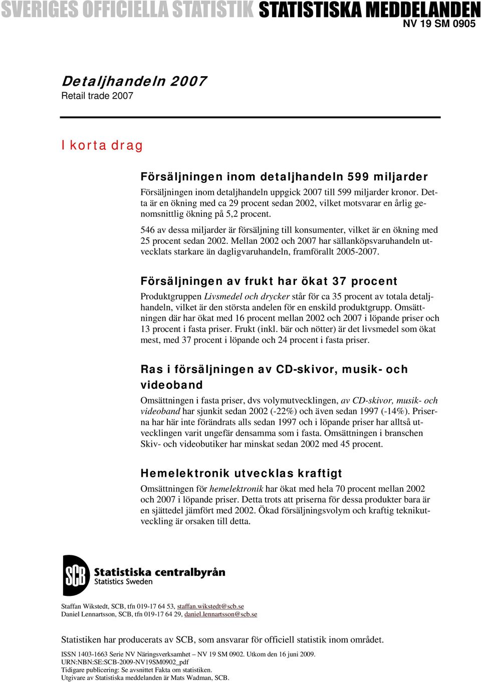 546 av dessa miljarder är försäljning till konsumenter, vilket är en ökning med 25 procent sedan 2002.