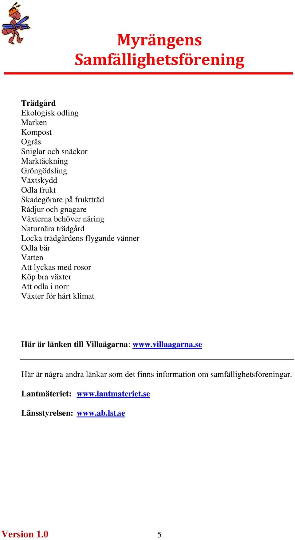 med rosor Köp bra växter Att odla i norr Växter för hårt klimat Här är länken till Villaägarna: www.villaagarna.