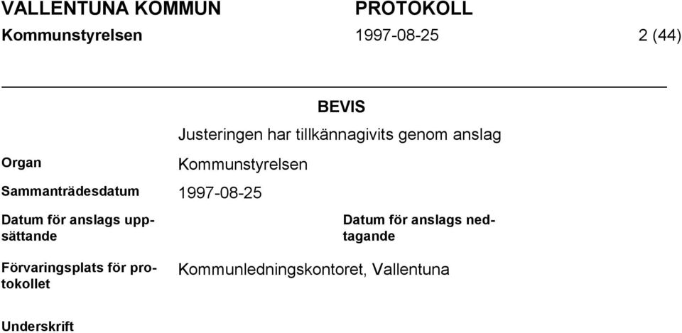 1997-08-25 Datum för anslags uppsättande Förvaringsplats för