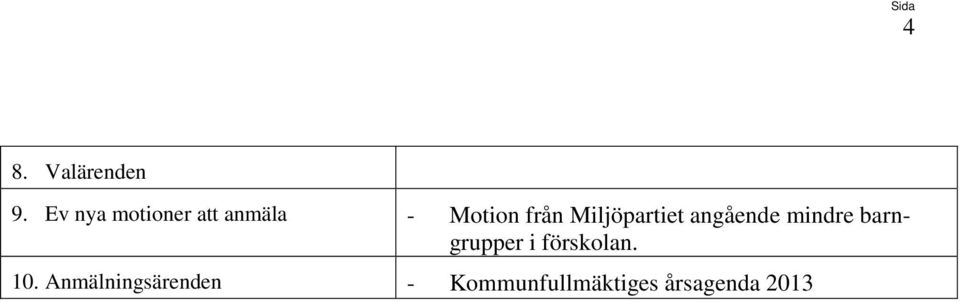 Miljöpartiet angående mindre barngrupper i