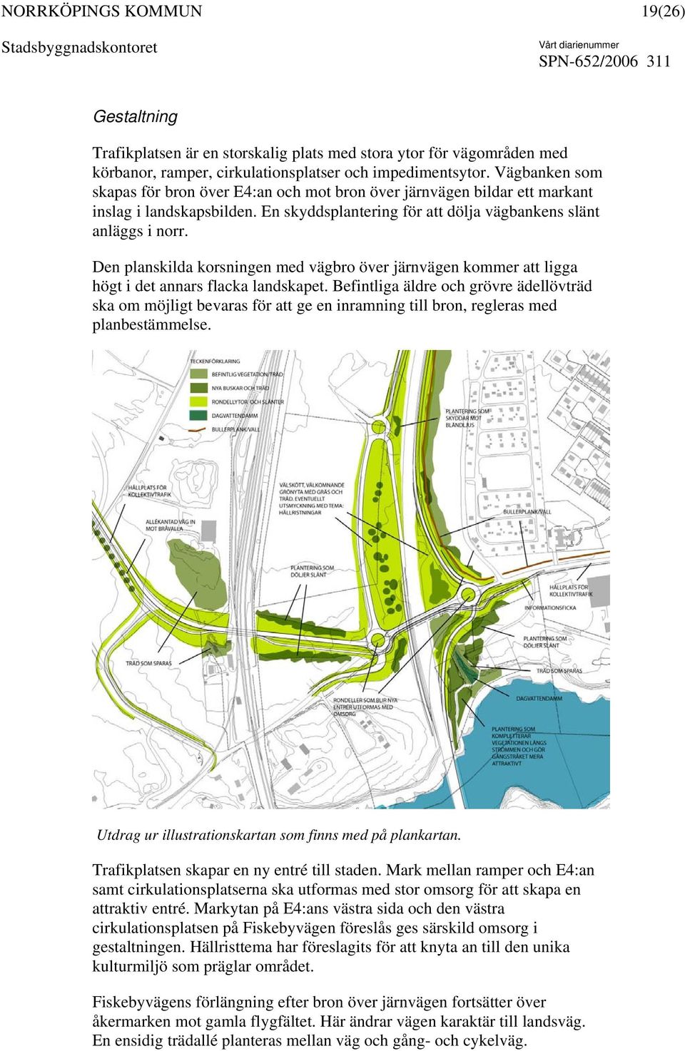 Den planskilda korsningen med vägbro över järnvägen kommer att ligga högt i det annars flacka landskapet.