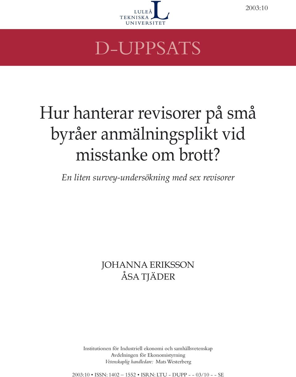 En liten survey-undersökning med sex revisorer JOHANNA ERIKSSON ÅSA TJÄDER Institutionen