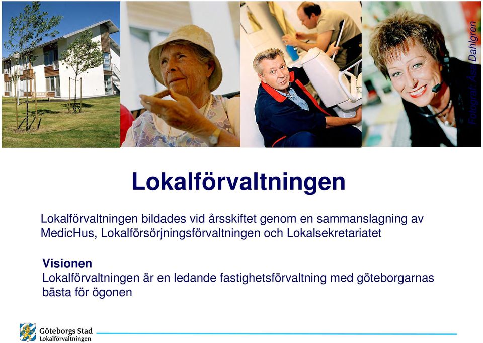 Lokalförsörjningsförvaltningen och Lokalsekretariatet Visionen