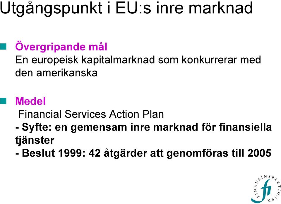 Financial Services Action Plan - Syfte: en gemensam inre marknad
