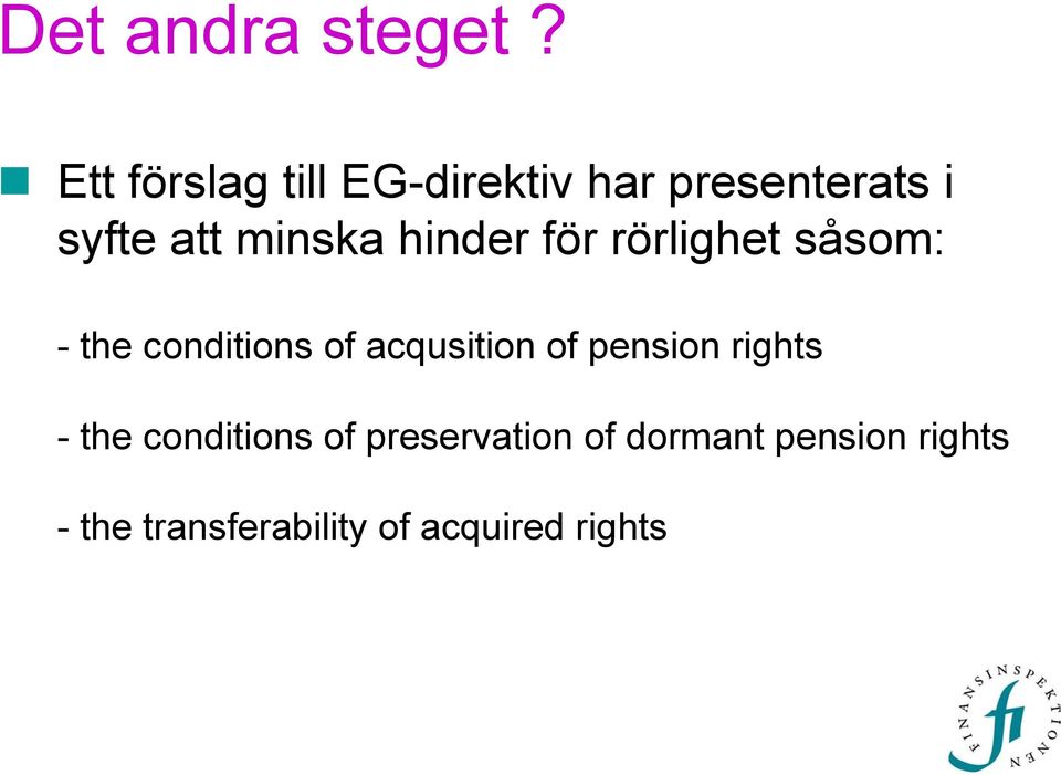 hinder för rörlighet såsom: - the conditions of acqusition of