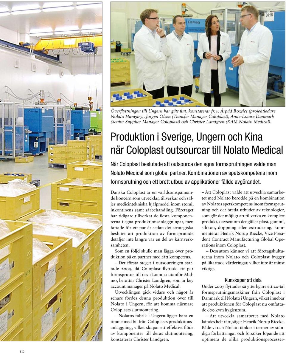 Produktion i Sverige, Ungern och Kina när Coloplast outsourcar till Nolato Medical När Coloplast beslutade att outsourca den egna formsprutningen valde man Nolato Medical som global partner.