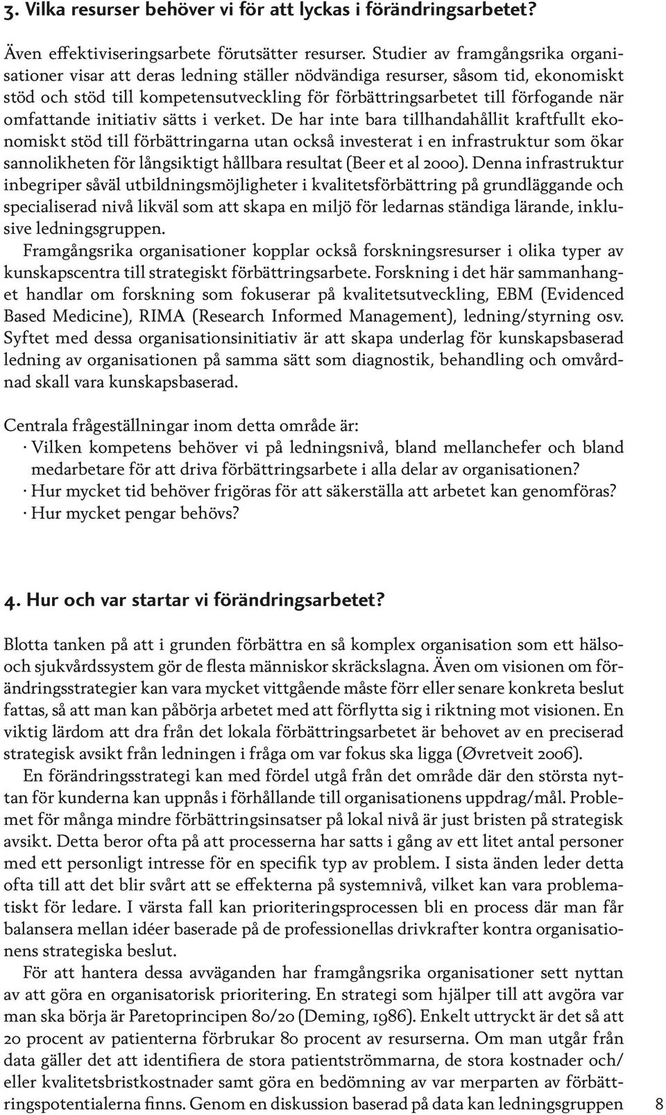 omfattande initiativ sätts i verket.