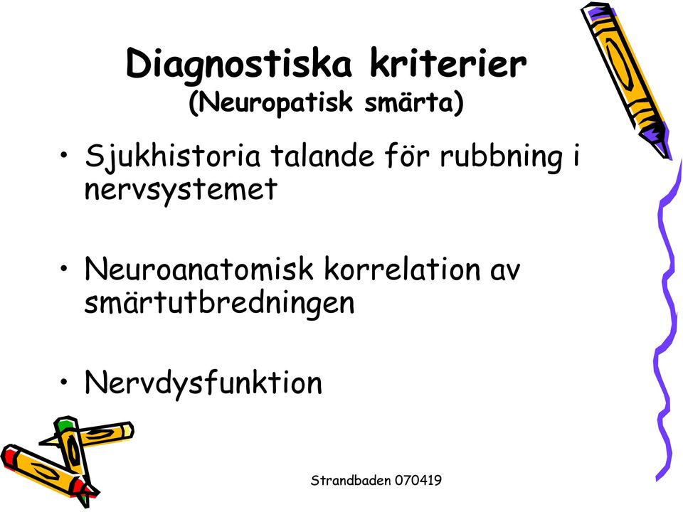 rubbning i nervsystemet Neuroanatomisk