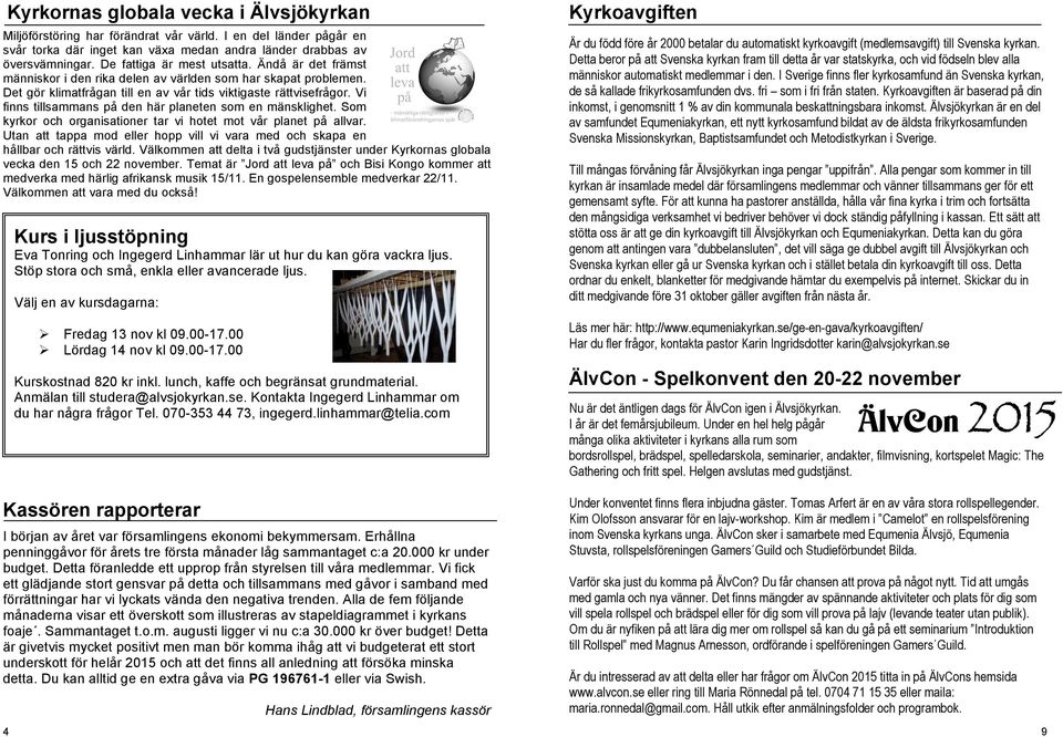 Vi finns tillsammans på den här planeten som en mänsklighet. Som kyrkor och organisationer tar vi hotet mot vår planet på allvar.