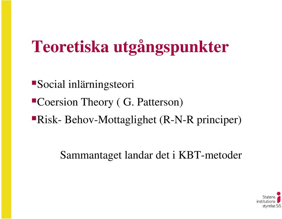 Patterson) Risk- Behov-Mottaglighet